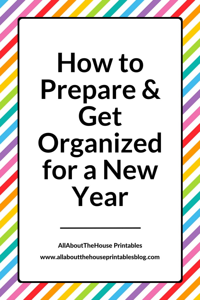 How to Prepare and Get Organized for a new year checklist to do list printable organization new years resolutions business life goals allaboutthehouse