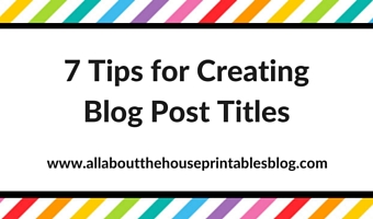 7 Tips for Creating Blog Post Titles