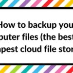 How to backup files on your computer or laptop (the best and cheapest cloud storage – Backblaze)