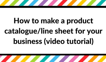 How to make a product catalogue/line sheet for your business (selling to wholesalers or retailers)