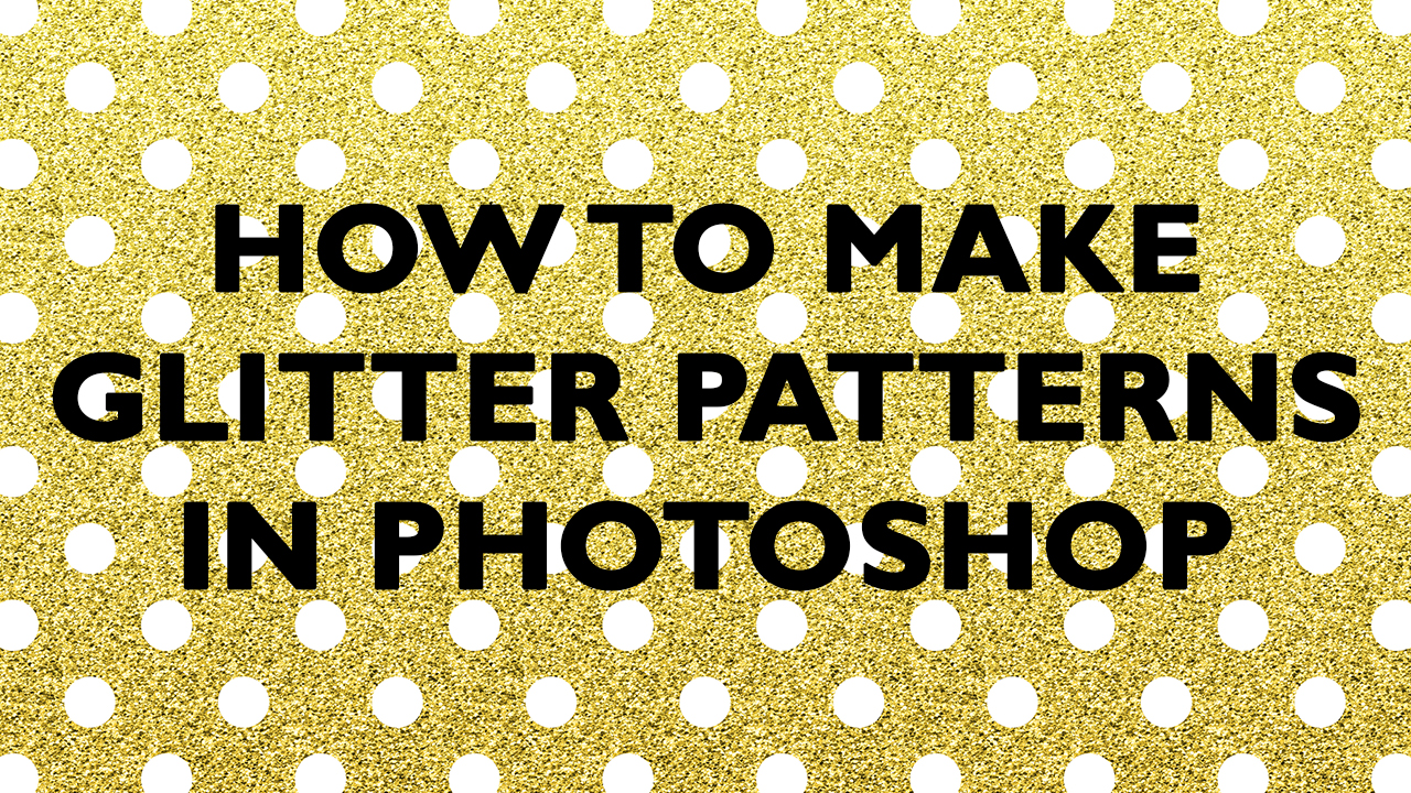 how-to-make-glitter-patterns-in-photoshop-for-beginners-effect-layer-style-clipping-mask-papercravings-seamless-repeating-patterns-ecourse-pattern-overlay