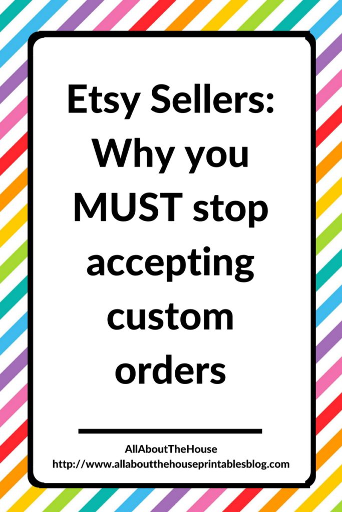 why you must stop accepting custom orders etsy seller business hobby learn to say no time mangement profitable scalable system