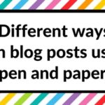 12 Different ways to plan blog posts using pen and paper