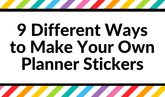 how to make your own planner stickers 9 different ways tips tutorials ideas cheap printable planner stickers without silhouette studio