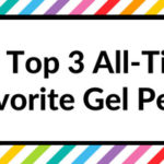 Planner Necessities: My Top 3 All-Time Favorite Gel Pens
