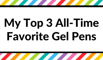 Planner Necessities: My Top 3 All-Time Favorite Gel Pens