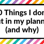 10 Things I don’t put in my planner (and why)