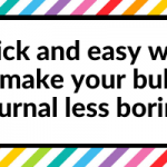 7 Quick and easy ways to make your bullet journal less boring