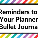 50 Reminders to Put in Your Planner or Bullet Journal