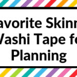 My Favorite thin washi tape for planning