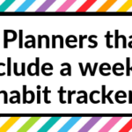 7 Planners that include a weekly habit tracker