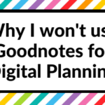 Why I won’t use Goodnotes for Digital Planning