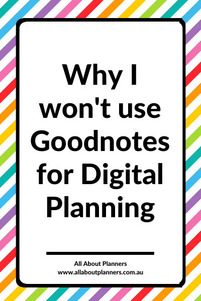 why i won't use goodnotes for digital planning pros and cons of using apps versus paper all about planners