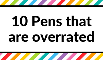 10 Pens that are overrated
