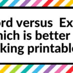 Microsoft Word versus Microsoft Excel: Which is better for making printables?