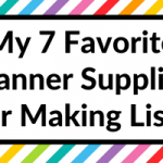 My 7 Favorite Planner Supplies for Making Lists