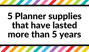 planner supplies that have lasted more than 5 years best planner supplies for newbies investments no regrets worth the money essentials long lasting best value for money