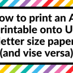 How to print an A4 printable onto US letter size paper (and vise versa)