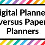 Digital Planner versus Paper Planner: Which is right for you? (Pros & Cons)