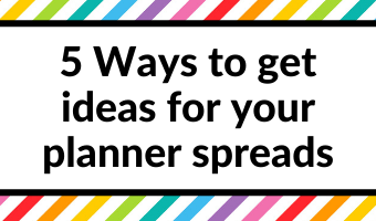 5 Ways to get ideas for your planner spreads