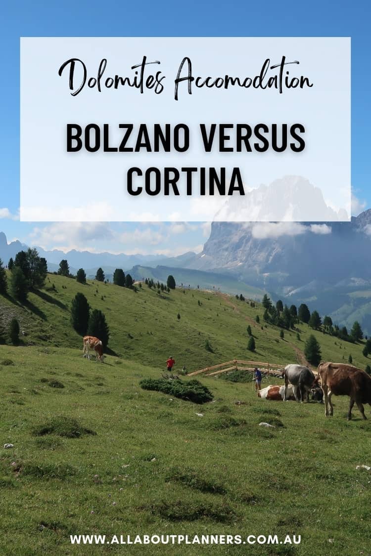 where to stay in the dolomites without a car,best area to base yourself acommodation options bolzano cortina ortisei things to consider see and do recommendation